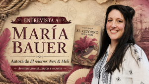 María Bauer, autora de El retorno: Neri & Meli